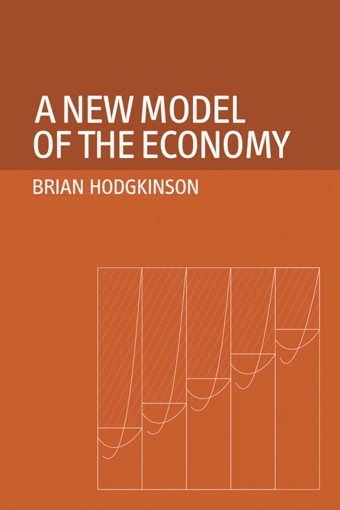 A New Model of the Economy Book Cover - Brian Hodgkinson - Shepheard Walwyn Publishers